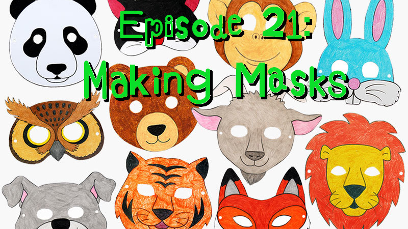 Episode 21: Making Masks
