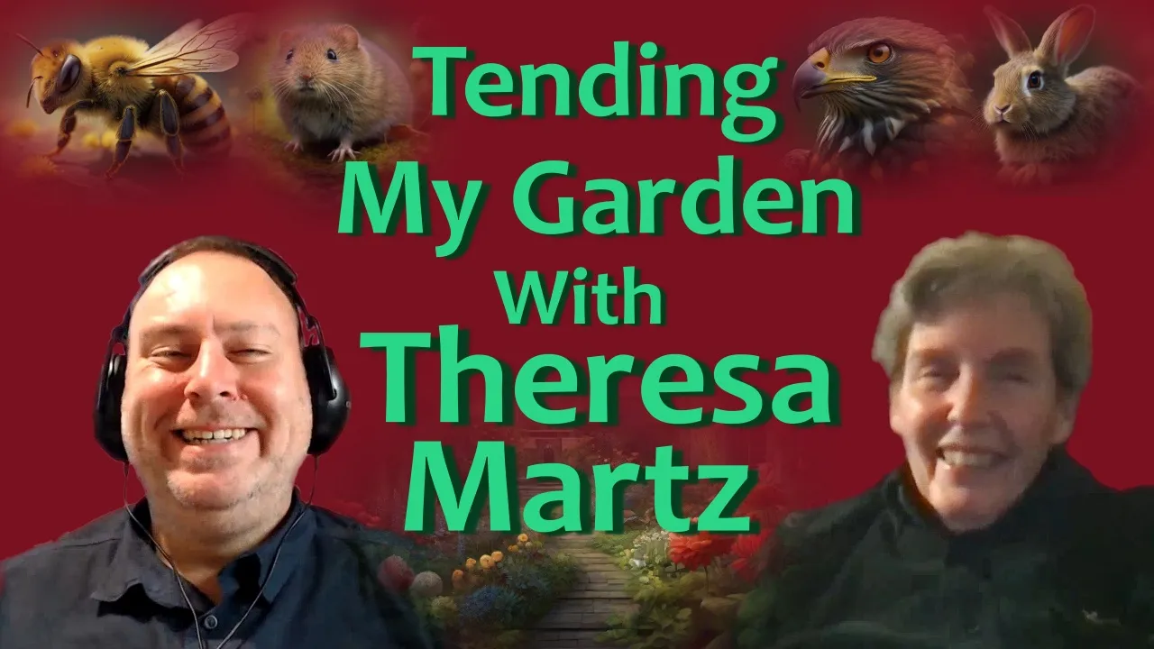 Tending My Garden with Theresa Martz